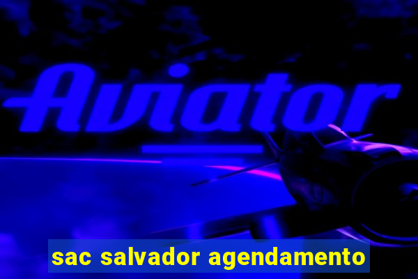 sac salvador agendamento